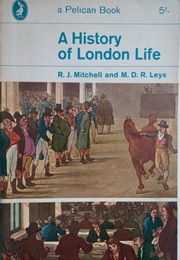 A History of London Life (R. J. Mitchell and M. D. R. Leys)