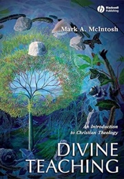 Divine Teaching: An Introduction to Christian Theology (Mark McIntosh)