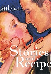A Little Book of Love Stories and Recipes (Welcome Enterprises)