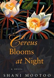 Cereus Blooms at Night (Shani Mootoo)