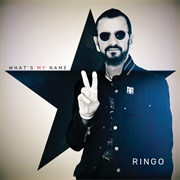 &quot;What&#39;s My Name&quot; (2019) - Ringo Starr