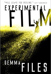 Experimental Film (Gemma Files)
