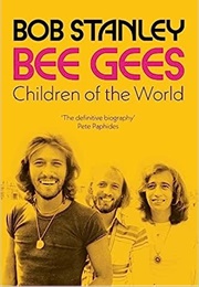 Bee Gees: Children of the World (Bob Stanley)