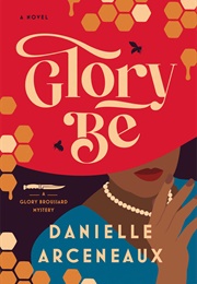 Glory Be (Danielle Arceneaux)