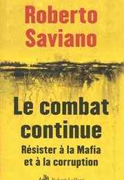 Le Combat Continue. Résister À La Mafia Et À La Corruption (Roberto Saviano)