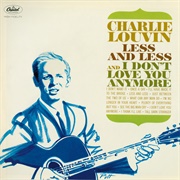 I Don't Love You Anymore - 	Charlie Louvin