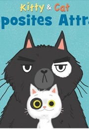 Kitty & Cat: Opposites Attract (Mirka Hokkanen)