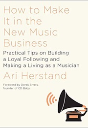 How to Make It in the New Music Business (Ari Herstand)