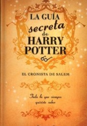 La Guía Secreta De Harry Potter (El Cronista De Salem)