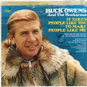 It Takes People Like You (To Make People Like Me) -	Buck Owens & the Buckaroos