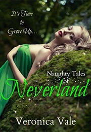 Naughty Tales of Neverland: Fairy Tale Romance (Veronica Vale)