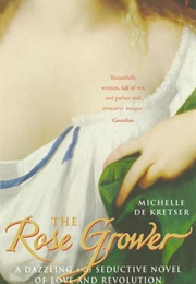 The Rose Grower (Michelle De Kretser)