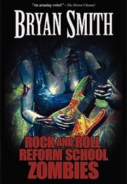 Rock and Roll Reform School Zombies (Bryan Smith)