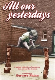 All Our Yesterdays (Gervais Phinn)