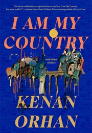 I Am My Country and Other Stories (Kenan Orhan)
