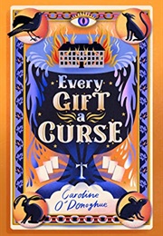 Every Gift a Curse (All Our Hidden Gifts #1) (Caroline O&#39;Donoghue)