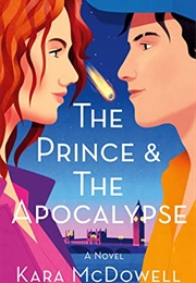 The Prince &amp; the Apocalypse (Kara Mcdowell)