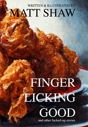 Finger Licking Good (Matt Shaw)