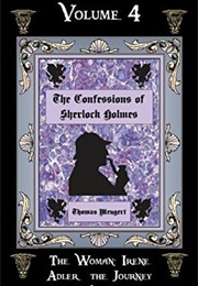 The Confessions of Sherlock Holmes (Vol. 4): The Woman: Irene Adler & the Journey to America (Thomas Mengert)