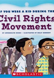If You Were a Kid During the Civil Rights Movement (Hooks; Kennedy)