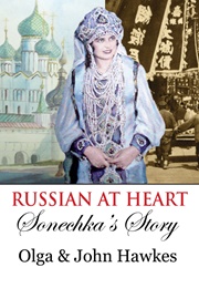 Russian at Heart: Sonechka's Story (Olga and John Hawkes)