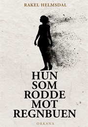 Hun Som Rodde Mot Regnbuen (Rakel Helmsdal)