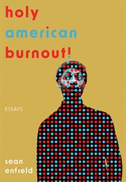 Holy American Burnout! (Sean Enfield)