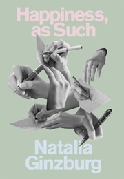 Happiness, as Such (Natalia Ginzburg)