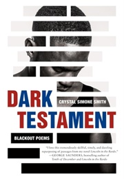 Dark Testament: Blackout Poems (Crystal Simone Smith)
