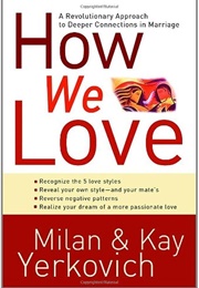 How We Love: Discover Your Love Style, Enhance Your Marriage (Yerkovich, Milo)
