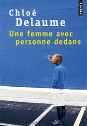 Une Femme Avec Personne Dedans (Chloé Delaume)