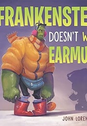 Frankenstein Doesn't Wear Earmuffs! (John Loren)