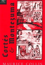 Cortes & Montezuma (Maurice Collis)