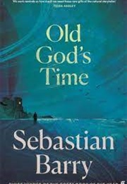 Old God&#39;s Time (Sebastian Barry)
