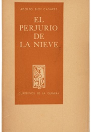 The Snow's Perjury (Adolfo Bioy Casares)