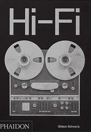 Hi-Fi: The History of High-End Audio Design (Gideon Schwartz)
