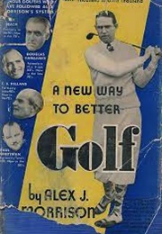 A New Way to Better Golf (A.J. Morrison)