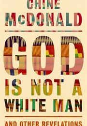 God Is Not a White Man (Chine Mcdonald)