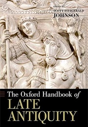 Oxford Handbook of Late Antiquity (Scott Fitzgerald Johnson)