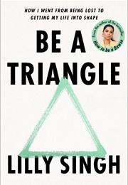 Be a Triangle (Lilly Singh)