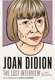 Joan Didion: The Last Interview and Other Conversations (Melville House (Editor))