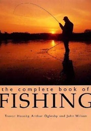 The Complete Book of Fishing (Trevor Housby, Arthur Oglesby, John Wilson)