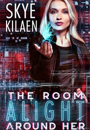 The Room Alight Around Her (Skye Kilaen)