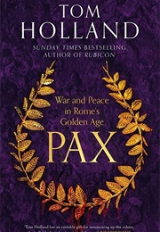 Pax: War and Peace in Rome&#39;s Golden Age (Tom Holland)
