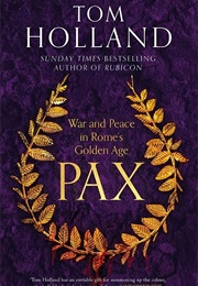Pax: War and Peace in Rome's Golden Age (Tom Holland)