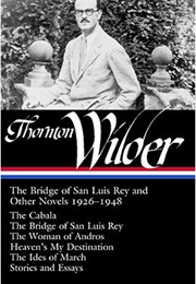 Thornton Wilder: The Bridge of San Luis Rey & Other Novels 1926–1948 (Thornton Wilder)