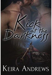 Kick at the Darkness (Keira Andrews)