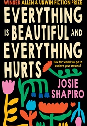 Everything Is Beautiful and Everything Hurts (Josie Shapiro)