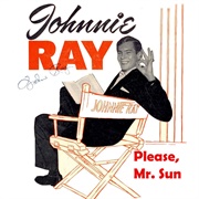 Please, Mister Sun - Johnnie Ray