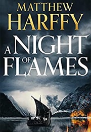 A Night of Flames (Matthew Harffy)